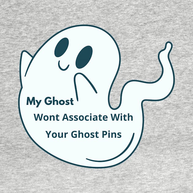 My Ghost Wont Associate With Your Ghost Pins by Pop-clothes